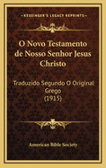 O Novo Testamento de Nosso Senhor Jesus Christo: Traduzido Segundo O Original Grego (1915)
