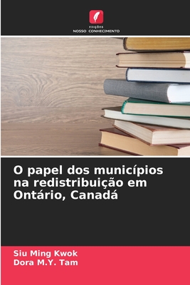 O papel dos munic?pios na redistribui??o em Ontrio, Canad - Kwok, Siu Ming, and Tam, Dora M Y