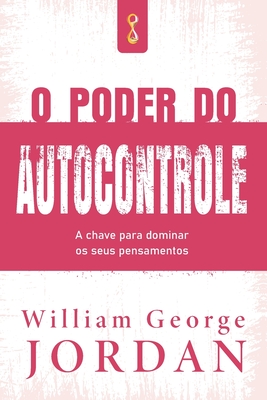 O Poder do Autocontrole - Jordan, William George
