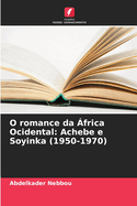 O romance da frica Ocidental: Achebe e Soyinka (1950-1970)