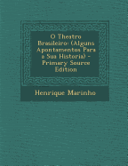 O Theatro Brasileiro: (Alguns Apontamentos Para a Sua Historia)