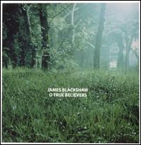 O True Believers - James Blackshaw