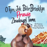 O Tym, Jak Bbr Brooklyn PRAWIE Zbudowal Tam