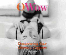 O Wow: Discovering Your Ultimate Orgasm