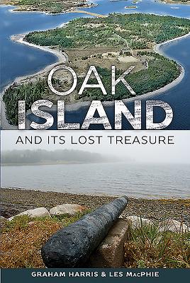 Oak Island and Its Lost Treasure - Harris, Graham, and Macphie, Les