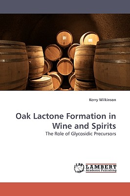Oak Lactone Formation in Wine and Spirits - Wilkinson, Kerry