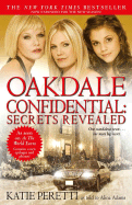 Oakdale Confidential: Secrets Revealed - Peretti, Katie, and Adams, Alina