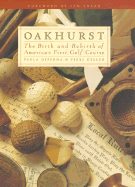 Oakhurst: The Birth and Rebirth of America's First Golf Course