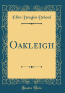 Oakleigh (Classic Reprint)