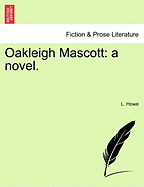 Oakleigh Mascott: a novel. - Howe, L