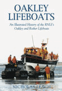 Oakley Lifeboats: An Illustrated History of the RNLI's Oakley and Rother Lifeboats