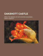 Oakshott Castle: Being the Memoir of an Eccentric Nobleman