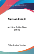 Oars and Sculls: And How to Use Them (1875)