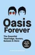 Oasis Forever: The Essential 'Noel'edge, Quotes, Quizzes & More