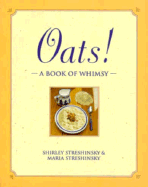 Oats!: Food for Your Heart - Streshinsky, Shirley, and Streshinsky, Marla
