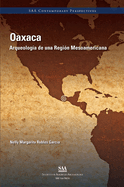 Oaxaca: Arqueologa de Una Regin Mesoamericana