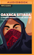 Oaxaca Sitiada: La Primera Insurrecin del Siglo XXI