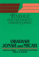Obadiah, Jonah, Micah - Baker, David W., and Alexander, T. Desmond, and Waltke, Bruce K.