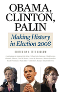 Obama, Clinton, Palin: Making History in Election 2008