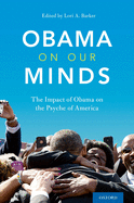 Obama on Our Minds: The Impact of Obama on the Psyche of America
