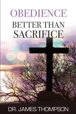 Obedience Better Than Sacrifice - Thompson, James