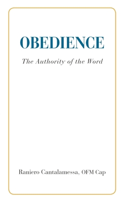 Obedience. The Authority of the Word - Cantalamessa, Ofm Cap Raniero