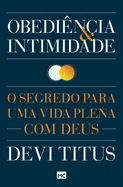 Obedincia e intimidade: O segredo para uma vida plena com Deus