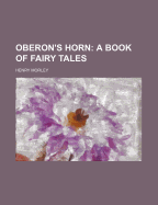 Oberon's Horn: A Book of Fairy Tales