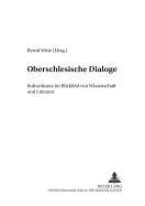 Oberschlesische Dialoge: Kulturraeume Im Blickfeld Von Wissenschaft Und Literatur