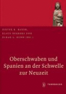 Oberschwaben Und Spanien an Der Schwelle Zur Neuzeit: Einflusse - Wirkungen - Beziehungen