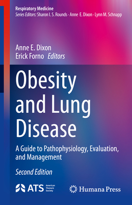 Obesity and Lung Disease: A Guide to Pathophysiology, Evaluation, and Management - Dixon, Anne E (Editor), and Forno, Erick (Editor)