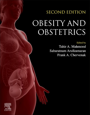 Obesity and Obstetrics - Mahmood, Tahir A. (Editor), and Arulkumaran, Sabaratnam (Editor), and Chervenak, Frank A. (Editor)