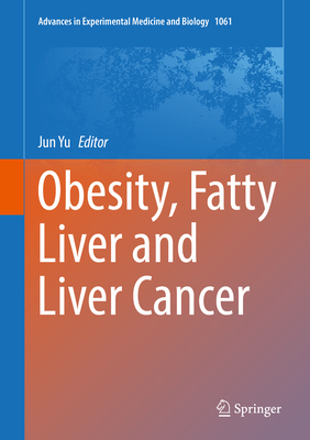 Obesity, Fatty Liver and Liver Cancer - Yu, Jun (Editor)