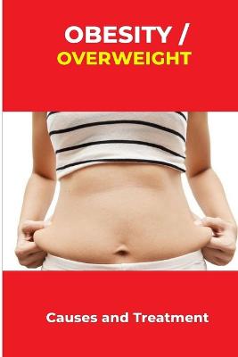 Obesity/overweight: Causes and Treatment - Anderson, Sam