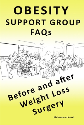 OBESITY SUPPORT GROUP FAQs: Before and After Weight Loss Surgery - Asad, Muhammad