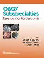 Obgy Subspecialties: Essentials for Postgraduates