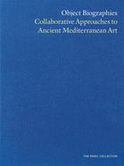 Object Biographies: Collaborative Approaches to Ancient Mediterranean Art
