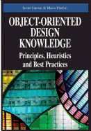 Object-Oriented Design Knowledge: Principles, Heuristics, and Best Practices