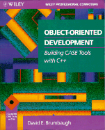 Object-Oriented Development: Building Case Tools with C++
