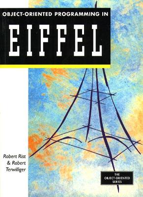 Object-Oriented Programming in Eiffel - Rist, Robert, and Terwilliger, Robert