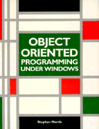 Object Oriented Programming Under Windows - Morris, Stephen