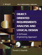 Object-oriented Requirements Analysis and Logical Design: A Software Engineering Approach