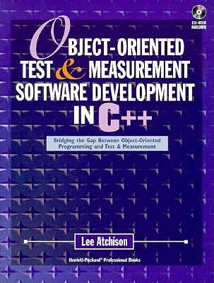 Object-Oriented Test and Measurement Software Development in C++: Bridging the Gap Between... - Atchison, Lee, and Hewlett-Packard