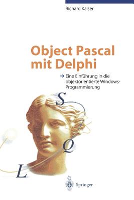 Object Pascal Mit Delphi: Eine Einfuhrung in Die Objektorientierte Windows-Programmierung - Kaiser, Richard