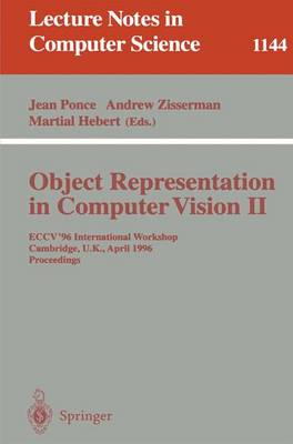 Object Representation in Computer Vision II: Eccv '96 International Workshop, Cambridge, Uk, April 13 - 14, 1996. Proceedings - Ponce, Jean (Editor), and Zisserman, Andrew (Editor), and Hebert, Martial (Editor)