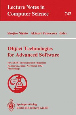 Object Technologies for Advanced Software: First Jssst International Symposium, Kanazawa, Japan, November 4-6, 1993. Proceedings - Nishio, Shojiro (Editor), and Yonezawa, Akinori (Editor)