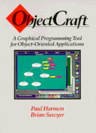 Objectcraft: A Graphical Programming Tool for Object-Oriented Applications - Harmon, Paul, and Sawyer, Brian