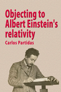 Objecting to Albert Einstein's Relativity