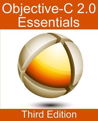 Objective-C 2.0 Essentials - Third Edition: A Guide to Modern Objective-C Development - Smyth, Neil