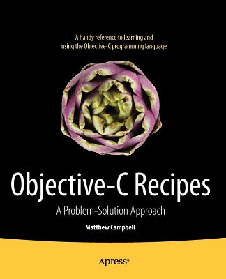 Objective-C Recipes: A Problem-Solution Approach - Campbell, Matthew